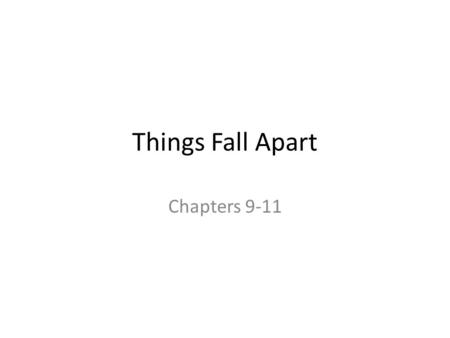 Things Fall Apart Chapters 9-11.