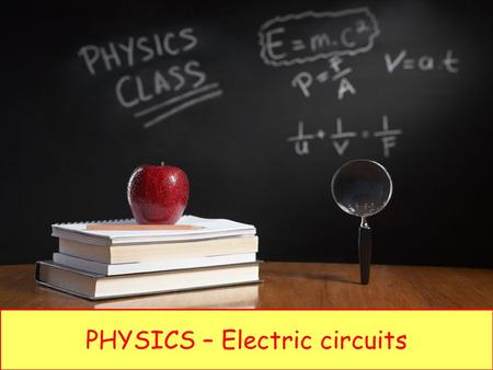 PHYSICS – Electric circuits