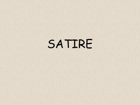 SATIRE. Satire A type of writing that ridicules an individual, a group of people, a behavior or attitude, or cultural or social institution. Satire uses.