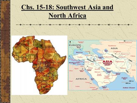 Chs : Southwest Asia and North Africa