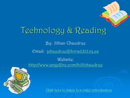 Technology & Reading By: Jillian Chaudrue   Website: