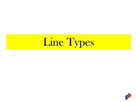 Line Types. Line Conventions Construction Line: lines used as guides to help draw all other lines and shapes properly. Construction Line.