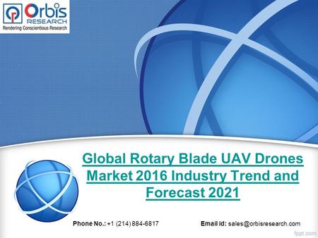 Global Rotary Blade UAV Drones Market 2016 Industry Trend and Forecast 2021 Phone No.: +1 (214) 884-6817  id:
