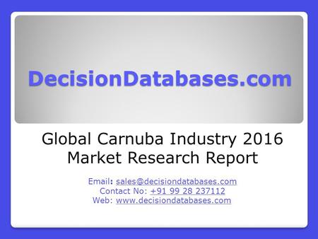 Global Carnuba Market Manufactures and Key Statistics Analysis 2016