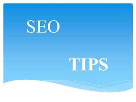 SEO TIPS. Make the website about one thing  Get Your Domain Name  Choose a Web Host and Sign Up for an Account  Designing your Web Pages  Testing.