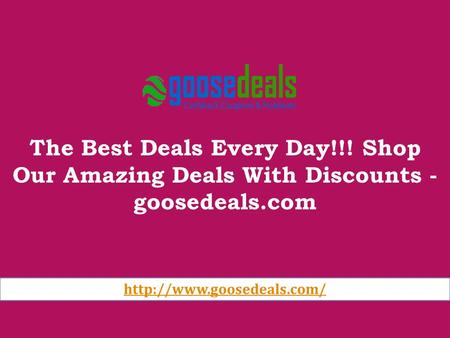 The Best Deals Every Day!!! Shop Our Amazing Deals With Discounts - goosedeals.com