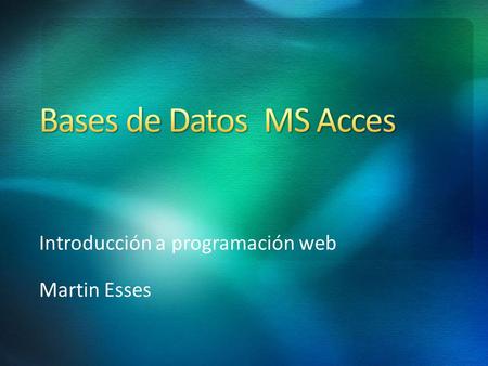 Introducción a programación web Martin Esses. Una base de datos se puede definir como un conjunto de información relacionada que se encuentra agrupada.
