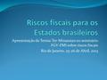 Apresentação de Teresa Ter-Minassian no seminário FGV-FMI sobre riscos fiscais Rio de Janeiro, 25-26 de Abril, 2013.