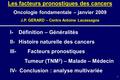 1 I- Définition – Généralités II- Histoire naturelle des cancers III- Facteurs pronostiques Tumeur (TNM 2 ) – Malade – Médecin IV- Conclusion : analyse.