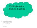 31/05/2016 A cura di Francesca Marchetti Dipartimento politiche sociali e socio sanitarie SPI CGIL Contrattazione e Bilancio di genere.
