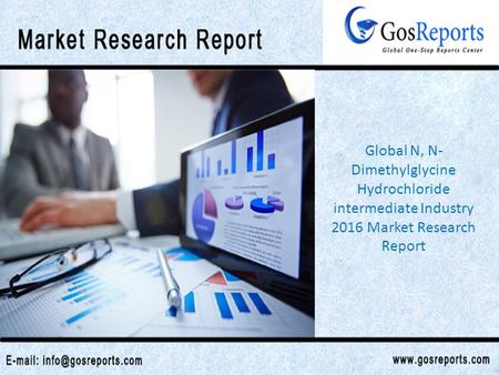 Global N, N- Dimethylglycine Hydrochloride intermediate Industry 2016 Market Research Report.