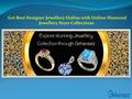 Get Best Designer Jewellery Online with Online Diamond Jewellery Store Collections.
