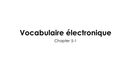 Vocabulaire électronique Chapter 5-1. Do you play sports? Est-ce que tu fais du sport?