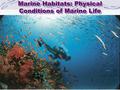Marine Habitats: Physical Conditions of Marine Life.