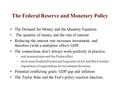 The Federal Reserve and Monetary Policy The Demand for Money and the Quantity Equation The quantity of money and the rate of interest Reducing the interest.