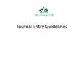 Journal Entry Guidelines. Common Definitions Journal Entry Guidelines Journal Entry Preparation Documentation OBJECTIVES.