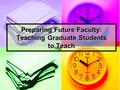 Preparing Future Faculty: Teaching Graduate Students to Teach.