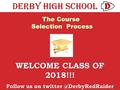 DERBY HIGH SCHOOL WELCOME CLASS OF 2018!!! Follow us on