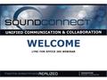 LYNC FOR OFFICE 365 WEBINAR WELCOME. Greg Plum VP of Channel Development Turn Office 365 into a Complete Phone System Unify Your Office 365 With Hosted.