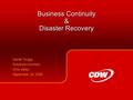Business Continuity & Disaster Recovery Daniel Griggs Solutions Architect Ohio Valley September 30, 2008.