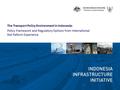 The Transport Policy Environment in Indonesia: Policy Framework and Regulatory Options from International Rail Reform Experience.