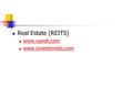 Real Estate (REITS) www.nareit.com www.investinreits.com.