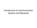 Introduction to Communication Systems and Networks.