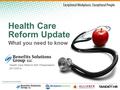Proprietary and Confidential Health Care Reform Update What you need to know 02/13/2014 Health Care Reform AWI Presentation.