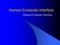 Human-Computer Interface. Course Syllabus Concepts of Information technology Using the computer and managing files The wide Internet Word Processing Spreadsheets.