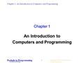 Chapter 1: An Introduction to Computers and Programming Prelude to Programming Concepts and Design Copyright © 2001 Scott/Jones, Inc.. All rights reserved.