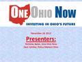 December 18, 2012 Presenters: Nicholas Bates, One Ohio Now Zach Schiller, Policy Matters Ohio.