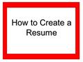 How to Create a Resume. What a resume is used for: getting a job college applications scholarship applications to give to those you would like to write.
