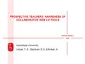 Hacettepe University Usluel, Y. K., Mazman, S.G. & Arıkan, A. PROSPECTIVE TEACHERS’ AWARENESS OF COLLABORATIVE WEB 2.0 TOOLS WWW/INTERNET 2009.