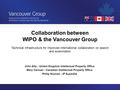 Collaboration between WIPO & the Vancouver Group Technical infrastructure for improved international collaboration on search and examination John Alty.