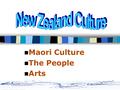 Maori Culture The People Arts Culture Introduction New Zealand New Zealand has a unique and dynamic culture. The culture of its indigenous Māori people.