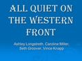 All Quiet On The Western Front Ashley Longstreth, Caroline Miller, Seth Groover, Vince Knapp.