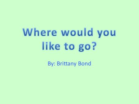 By: Brittany Bond Choose which city you would like to visit! Barcelona, Spain Paris, France Sydney, Australia Cancun, Mexico