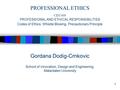 1 Gordana Dodig-Crnkovic School of Innovation, Design and Engineering, Mälardalen University PROFESSIONAL ETHICS CDT409 PROFESSIONAL AND ETHICAL RESPONSIBILITIES.