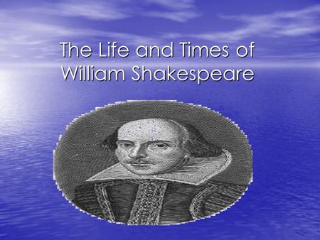 The Life and Times of William Shakespeare 1564-1616.