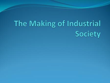Patterns of Industrialization Industrialization – The transformation of agrarian and handcraft industries into reorganized and mechanized systems of production.
