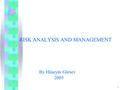 1 RISK ANALYSIS AND MANAGEMENT By Hüseyin Gürsev 2005.
