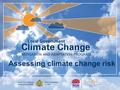 Assessing climate change risk. Introduction Welcome & Acknowledgement Background Workshops  action plan General Manager’s support Housekeeping Facilities,