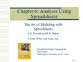 6 - 1 Chapter 6: Analysis Using Spreadsheets The Art of Modeling with Spreadsheets S.G. Powell and K.R. Baker © John Wiley and Sons, Inc. PowerPoint Slides.