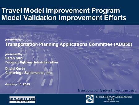Transportation leadership you can trust. presented to Transportation Planning Applications Committee (ADB50) presented by Sarah Sun Federal Highway Administration.
