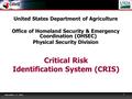 November 17, 2010 1 Critical Risk Identification System (CRIS) United States Department of Agriculture Office of Homeland Security & Emergency Coordination.