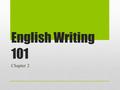 English Writing 101 Chapter 2. Paragraph Errors Format: Where does your name, student ID #, class name, and name of the assignment go? Is it handwritten.