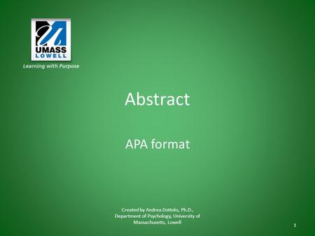 Abstract APA format Created by Andrea Dottolo, Ph.D., Department of Psychology, University of Massachusetts, Lowell 1.
