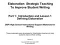 Copyright 2006 Washington OSPI. All rights reserved. Elaboration: Strategic Teaching To Improve Student Writing Part 1: Introduction and Lesson 1 Defining.