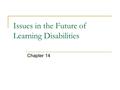Issues in the Future of Learning Disabilities Chapter 14.