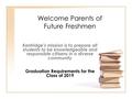 Welcome Parents of Future Freshmen Kentridge’s mission is to prepare all students to be knowledgeable and responsible citizens in a diverse community Graduation.
